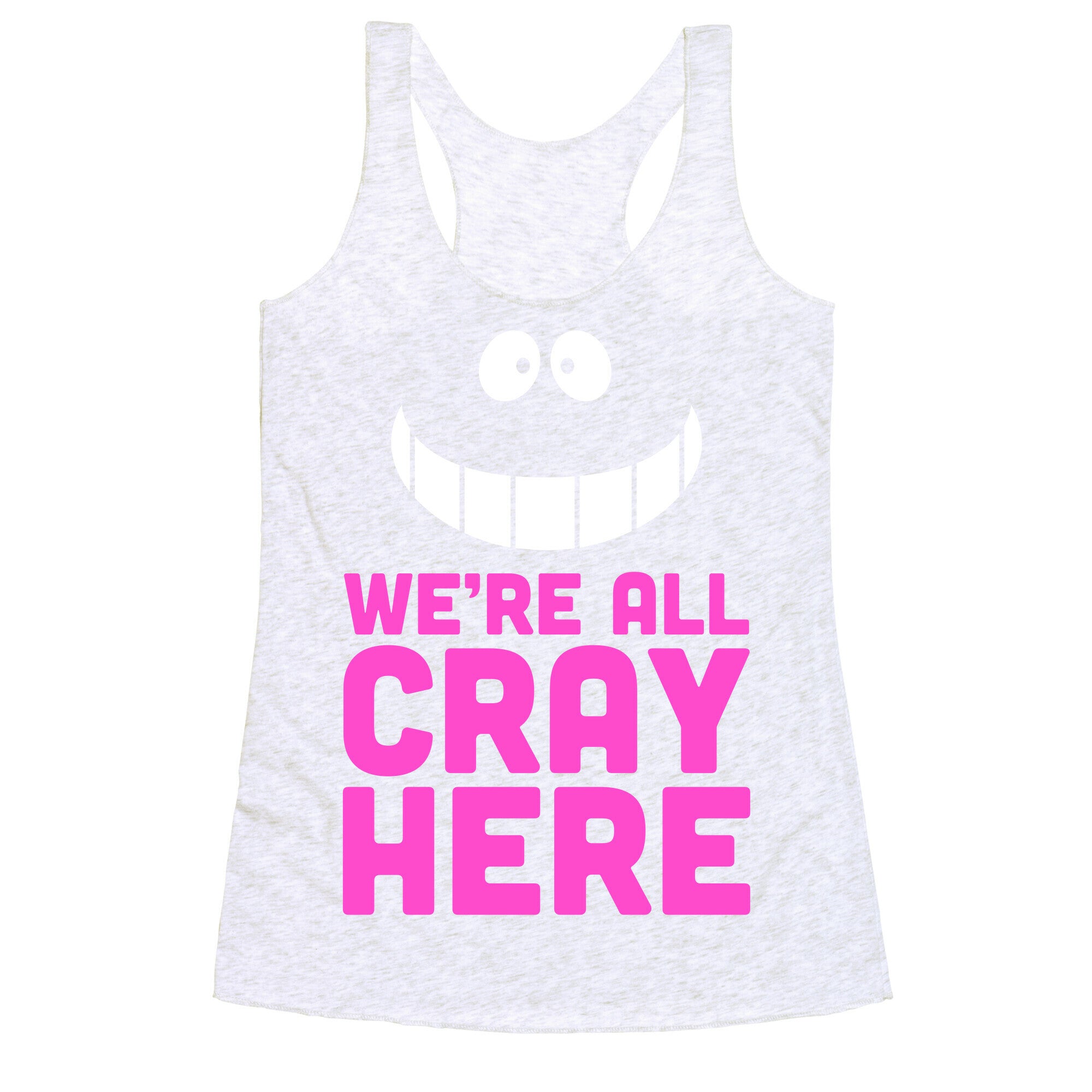 We're All Cray Here Racerback Tank